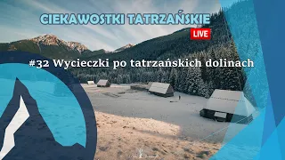 #32 Ciekawostki Tatrzańskie Live - Wycieczki po tatrzańskich dolinach