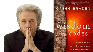 Gregg Braden ~ The Wisdom Codes