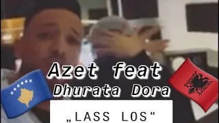 Azet feat Dhurata Dora ~ LASS LOS ~