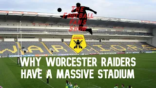 Why Worcester Raiders have a massive stadium