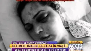 Ultimele imagini cu Eliza în viaţă!