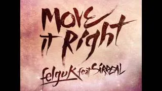 Felguk, Sirreal - Move it Right (Official Audio)