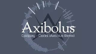 Coldplay - Clocks (Axibolus Remix)