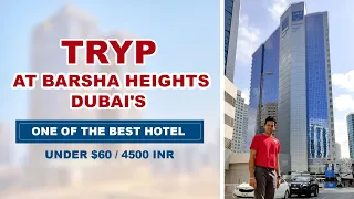 TRYP By Wyndham One of the Best Hotel In Dubai (Barsha Heights) Under $60/ 4500 INR Luxury in Budget