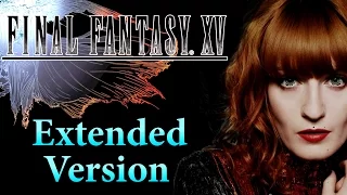 Florence & The Machine- Stand By Me (Extended Version) || Final Fantasy XV || 15