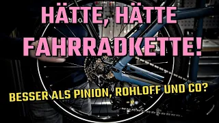 Hätte, hätte Fahrradkette - besser oder schlechter als Pinion, Rohloff und Co?