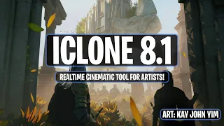 iClone 8.1 - A Cinematic Tool for Realtime Animation!