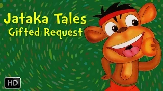 Jataka Tales - Gifted Request - Moral Stories for Kids