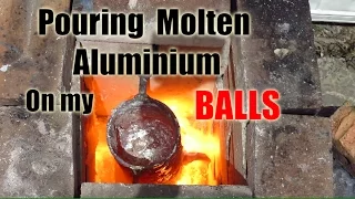 Pouring Molten Aluminium on my Balls!