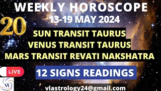 WEEKLY HOROSCOPES 13-19 MAY 2024: Astrological Guidance for All 12 Signs by VL #weeklyhoroscope