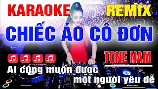 Chiếc Áo Cô Đơn Karaoke Remix Tone Nam Dj Cực Sung 2023