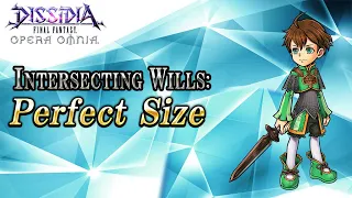 Intersecting Wills: Perfect Size – DISSIDIA FINAL FANTASY OPERA OMNIA