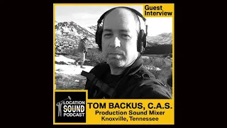 047 Tom Backus - Production Sound Mixer & Post Audio Engineer based out of Knoxville, Tennessee