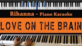 Rihanna - Love On The Brain - Piano Karaoke / Sing Along / Cover with Lyrics