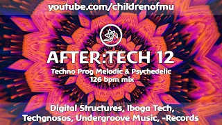 AFTER:TECH 12 126bpm 👽 Psychedelic Techno (Eitan Reiter, MYDA, MVMB, Riktam & Bansi)