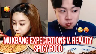 mukbang expectation vs. reality: SPICY FOOD