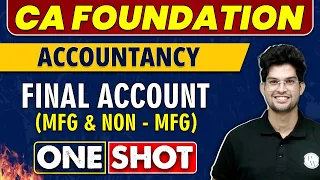 Final Account (Mfg & Non-Mfg)  in One Shot | CA Foundation | Accountancy🔥