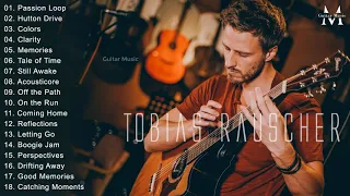 Tobias Rauscher Greatest Hits Playlist || Tobias Rauscher Best Guitar Songs Collection Of All Time