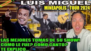 LUIS MIGUEL MINEAPOLIS TOUR 2024 - LAS MEJORES TOMAS DE SU SHOW! COMO LE FUÉ? COMO CANTÓ? TE EXPLICO