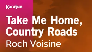 Take Me Home, Country Roads - Roch Voisine | Karaoke Version | KaraFun