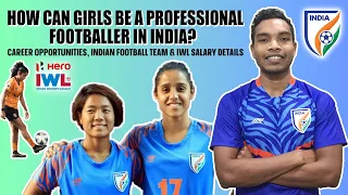 Career for girls in Indian Football? Indian Women's League, National Team Salary, Opportunities?