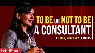To Be Or Not To Be A Consultant Ft. Leaders From BCG. McKinsey, Bain