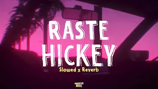 RASTE - HICKEY (Slowed x Reverb)