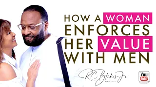 HOW A WOMAN ENFORCES HER VALUE WITH MEN by RC Blakes