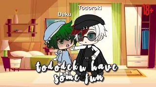 TodoDeku have some fun~ | BNHA Yaoi | 18+ | Gacha Life | hellscape