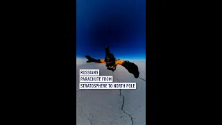 Russians parachute from the stratosphere to the North Pole