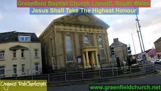 Jesus Shall Take The Highest Honour: Greenfield Baptist Church Llanelli South Wales