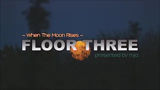 FLOOR THREE - When The Moon Rises - (progressive house) - 30th January 2022