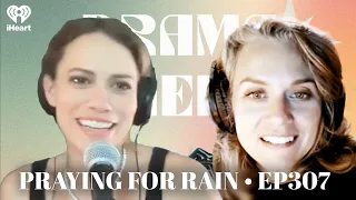 Praying for Rain • EP307 | Drama Queens