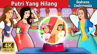 Putri yang hilang | The Lost Princess | Dongeng Bahasa Indonesia @IndonesianFairyTales