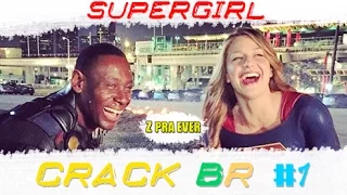 ► Supergirl Crack BR || Parte 1