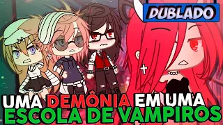 [DUBLADO] Uma Demônia Em Uma ESCOLA DE VAMPIROS?? 🥵 Mini Filme | Gacha Club