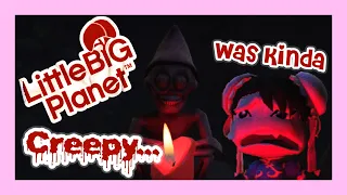 LittleBigPlanet Was Kinda Creepy...