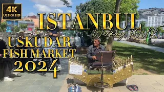 ISTANBUL 2024 USKUDAR DISTRICT 4K WALKING TOUR-FISH MARKET AND  BEATIFUL CITY ISTANBUL