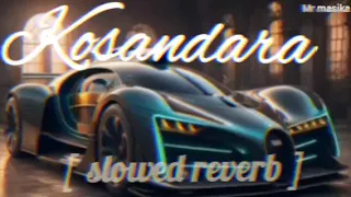 KOSANDRA LoFi SONG | SLOWED AND REMIX | @mr masika #lofi #reverb #slowed #music #song