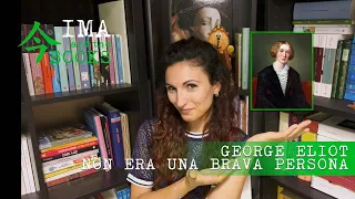 #29  GEORGE ELIOT NON ERA UNA BRAVA PERSONA 🙃 | BIOGRAFIE LETTERARIE