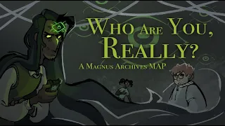 Who Are You, Really? | COMPLETE The Magnus Archives MAP