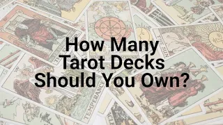 How Many Tarot Decks Should You Own?