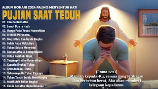 Lagu Rohani Saat Teduh Terbaru 2024 Memberi Kekuatan Hidup || Lagu Rohani Terbaik 2023 Terpopuler