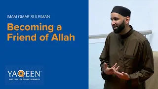 Becoming a Friend of Allah - Sh. Omar Suleiman | Lecture