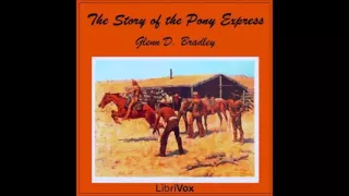 THE STORY OF THE PONY EXPRESS - Full AudioBook - Glenn D. Bradley