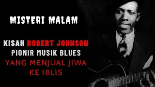 Kisah Robert Johnson, Pionir Musik Blues yang Menjual Jiwanya ke Iblis | Misteri Malam Ep.7