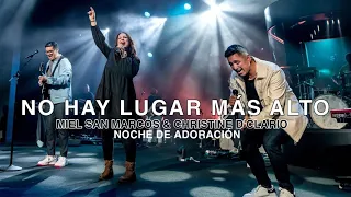 No Hay Lugar Mas Alto + Yo Me Rindo A El | Miel San Marcos & Christine D'Clario (Live)