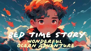 Wonderful Ocean adventure | Bedtime Story | Children's English Story BookAudiobook bedtime story