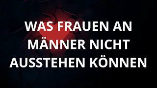 Was Frauen an Männer nicht ausstehen können