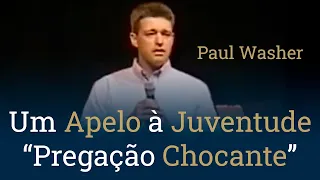 Um Apelo à Juventude | Pregação Chocante - Paul Washer (Dublado)